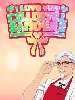  I Love You, Colonel Sanders! A Finger Lickin' Good Dating Simulator  cover