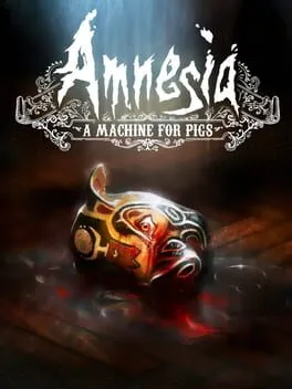  Amnesia: A Machine for Pigs  cover