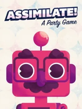  Assimilate! (A Party Game)  cover