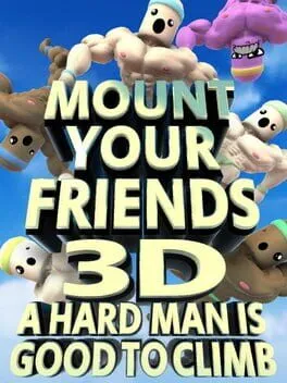  Mount Your Friends 3D: A Hard Man is Good to Climb  cover