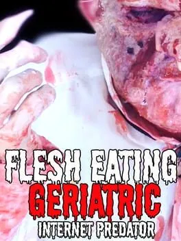  Flesh Eating Geriatric Internet Predator  cover