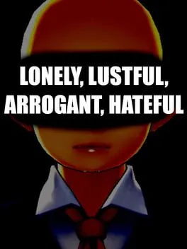  LONELY, LUSTFUL, ARROGANT, HATEFUL  cover