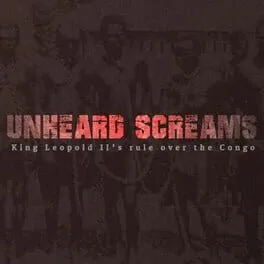  Unheard Screams: King Leopold II's Rule Over the Congo  cover