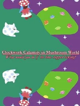  Clockwork Calamity in Mushroom World: What would you do if the time stopped ticking?  cover