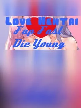  Love Hentai: Fap Fast, Die Young  cover