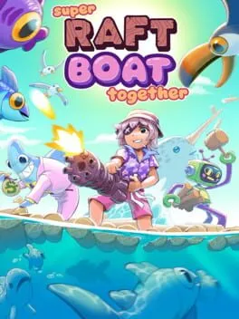  Super Raft Boat Together  cover
