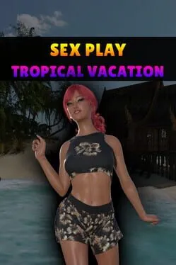  Sex Play: Tropical Vacation  cover