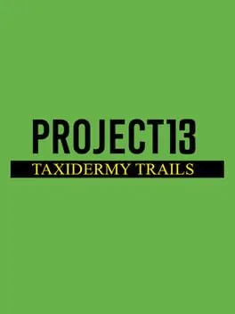  Project 13: Taxidermy Trails  cover