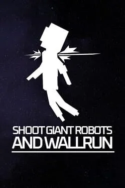  Shoot Giant Robots and Wallrun  cover