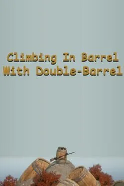  Climbing In Barrel With Double-Barrel  cover