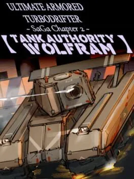  ULTIMATE ARMORED TURBODRIFTER ~ SaGa Chapter 2 ~【TANK AUTHORITY WOLFRAM】  cover