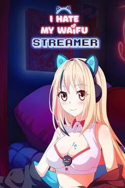  I Hate My Waifu Streamer  cover
