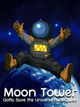  Moon Tower: Gotta Save the Universe Real Quick  cover