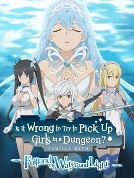  Is It Wrong to Try to Pick Up Girls in a Dungeon? Familia Myth: Fulland of Water and Light  cover