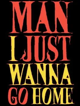  Man I Just Wanna Go Home  cover