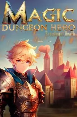  Magic Dungeon Hero: Freedom or Death  cover
