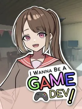  I Wanna Be A Game Dev!  cover