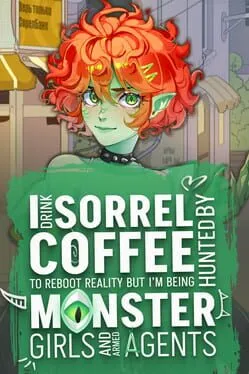  I Drink Sorrel Coffee to Reboot Reality, but I’m Being Hunted by Monster Girls and Armed Agents  cover