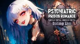  Psychiatric Prison Romance: Serial Killer Anime Girls Dating Sim  cover