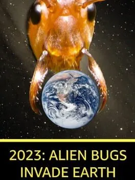  2023: Alien Bugs Invade Earth  cover