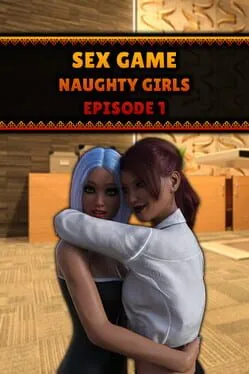  Sex Game - Naughty Girls - Episode 1  cover