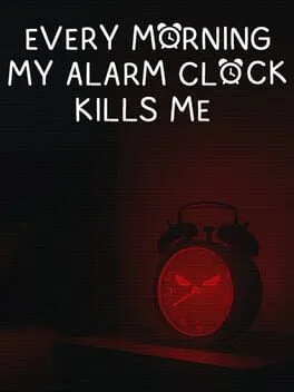  Every Morning My Alarm Clock Kills Me  cover