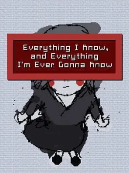  Everything I Know, and Everything I'm Ever Gonna Know  cover