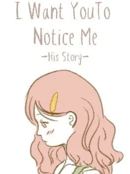  I Want You To Notice Me: His Story  cover